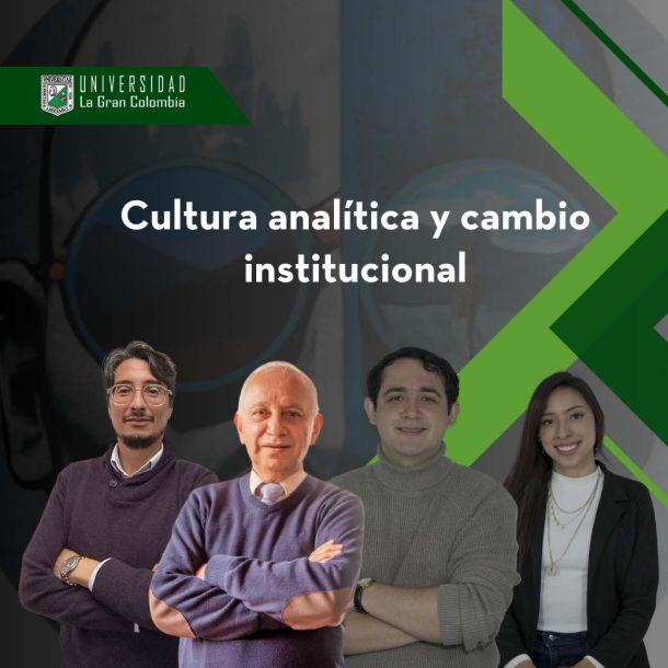 Desentrañando la Transformación: Cultura Analítica y Cambio Institucional en la Universidad La Gran Colombia