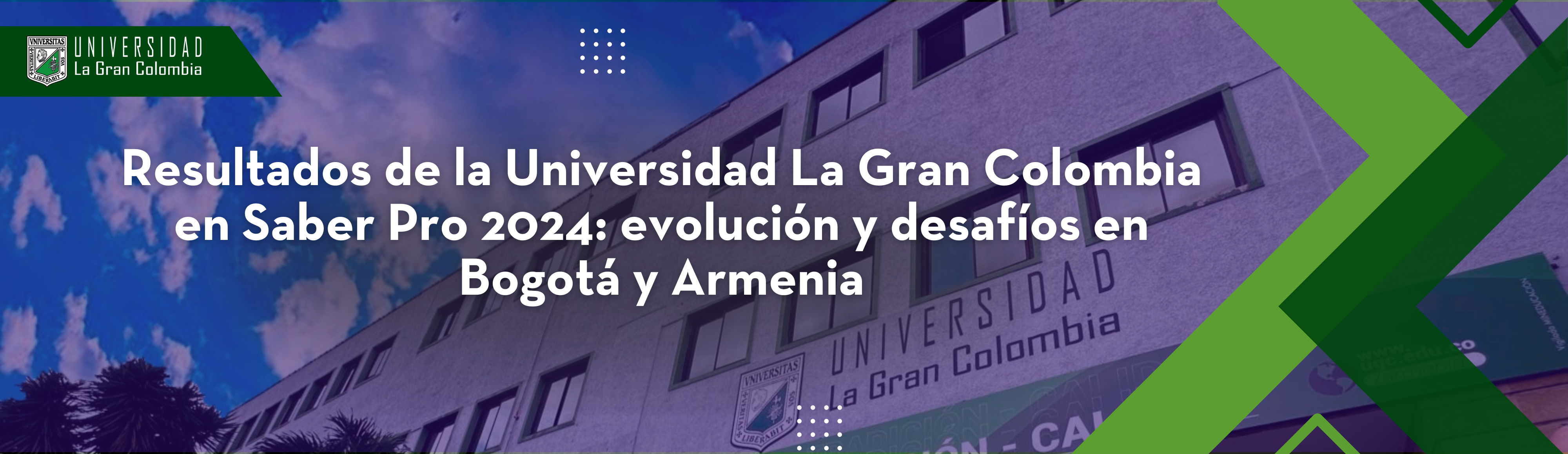 Resultados de la Universidad La Gran Colombia en Saber Pro 2024:  evolución y desafíos en Bogotá y Armenia