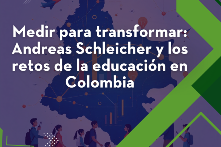 Medir para transformar: Andreas Schleicher y los retos de la educación en Colombia